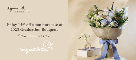 enjoy 15% off upon purchase of agnes b. FLEURISTE 2023 graduation bouquets